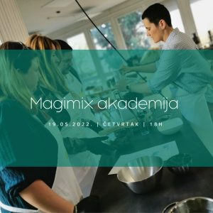 Magimix akademija 19.05.2022.